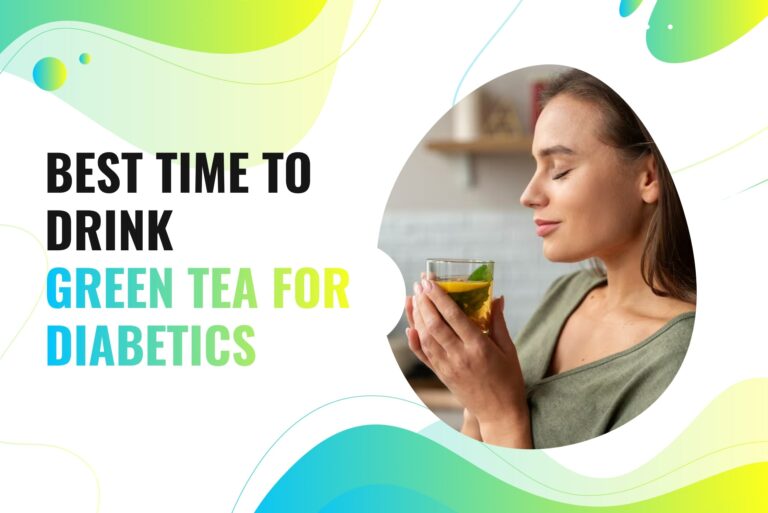 What Is The Best Time To Drink Green Tea For Diabetics?