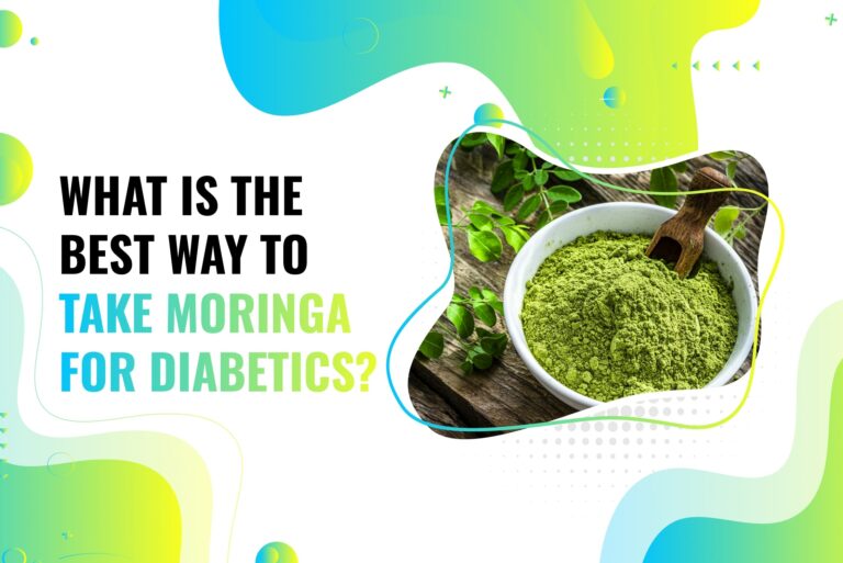 What Is The Best Way To Take Moringa For Diabetics?